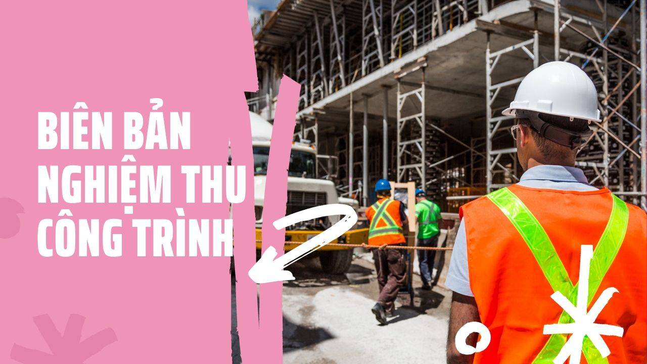 Biên bản nghiệm thu bàn giao công trình đưa vào sử dụng?