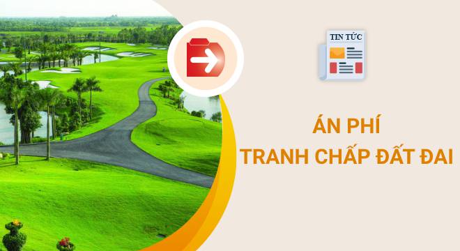 Án phí tranh chấp đất đai được quy định như thế nào?