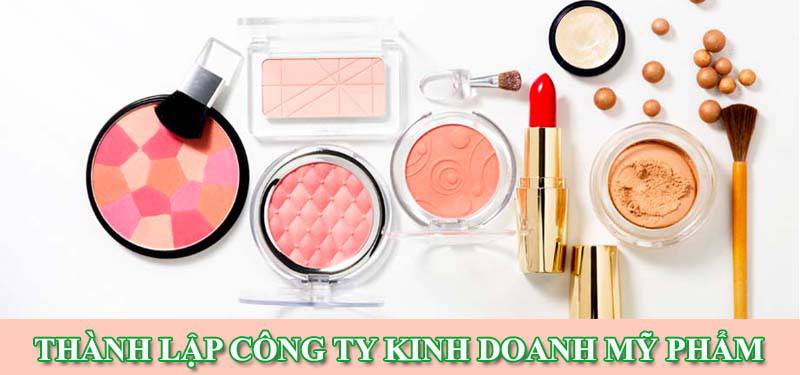 Thành lập công ty mỹ phẩm cần những gì?