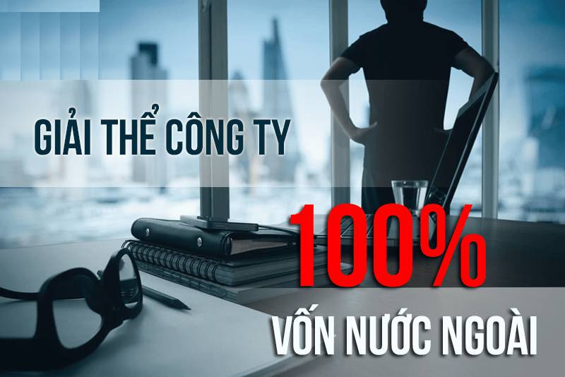 Giải thể doanh nghiệp có vốn đầu tư nước ngoài