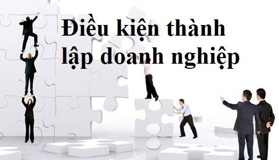 Điều kiện thành lập doanh nghiệp